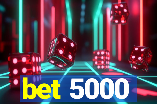 bet 5000